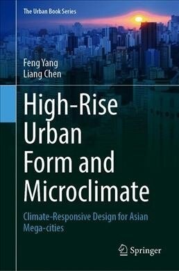 High-Rise Urban Form and Microclimate: Climate-Responsive Design for Asian Mega-Cities (Hardcover, 2020)