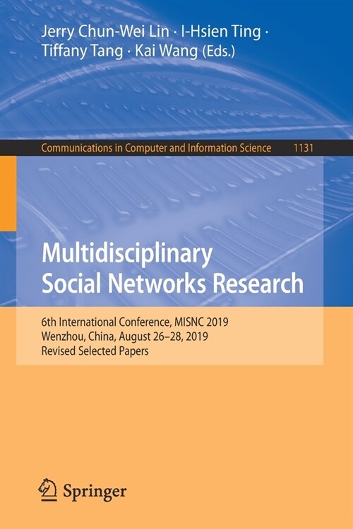 Multidisciplinary Social Networks Research: 6th International Conference, Misnc 2019, Wenzhou, China, August 26-28, 2019, Revised Selected Papers (Paperback, 2019)