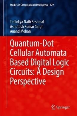 Quantum-Dot Cellular Automata Based Digital Logic Circuits: A Design Perspective (Hardcover, 2020)