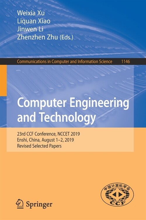 Computer Engineering and Technology: 23rd Ccf Conference, Nccet 2019, Enshi, China, August 1-2, 2019, Revised Selected Papers (Paperback, 2019)