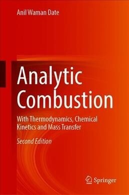 Analytic Combustion: With Thermodynamics, Chemical Kinetics and Mass Transfer (Hardcover, 2, 2020)