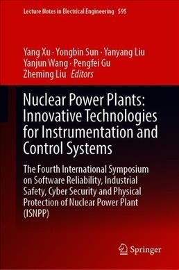 Nuclear Power Plants: Innovative Technologies for Instrumentation and Control Systems: The Fourth International Symposium on Software Reliability, Ind (Hardcover, 2020)