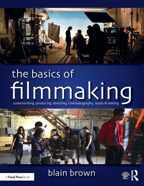 The Basics of Filmmaking : Screenwriting, Producing, Directing, Cinematography, Audio, & Editing (Paperback)