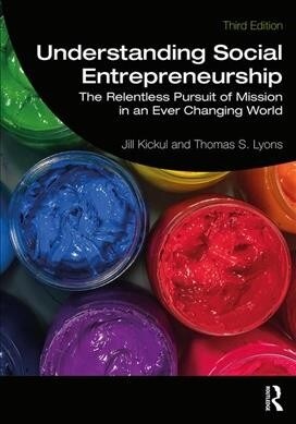 Understanding Social Entrepreneurship : The Relentless Pursuit of Mission in an Ever Changing World (Paperback, 3 ed)