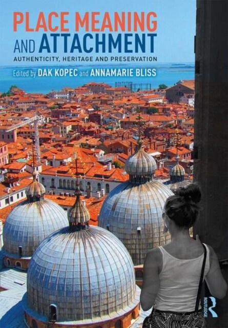 Place Meaning and Attachment : Authenticity, Heritage and Preservation (Paperback)