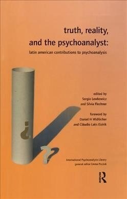 Truth, Reality and the Psychoanalyst : Latin American Contributions to Psychoanalysis (Paperback)