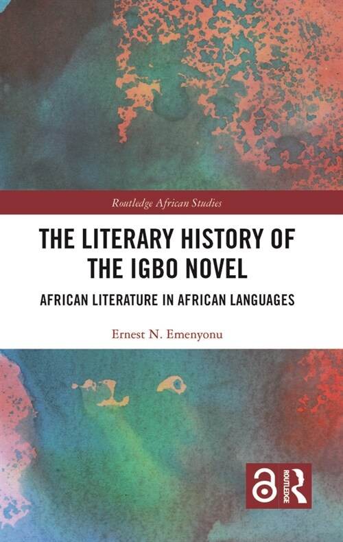 The Literary History of the Igbo Novel : African Literature in African Languages (Hardcover)