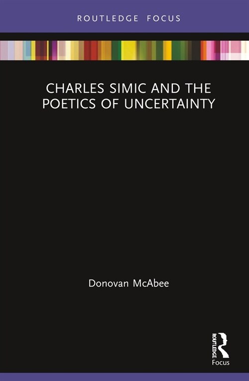 Charles Simic and the Poetics of Uncertainty (Hardcover, 1)