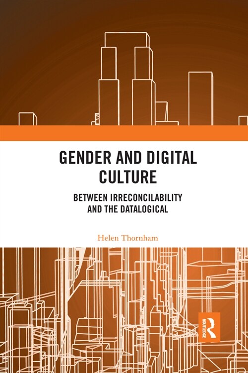 Gender and Digital Culture : Between Irreconcilability and the Datalogical (Paperback)