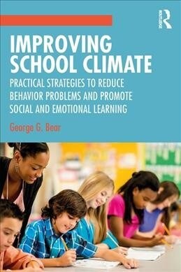 Improving School Climate: Practical Strategies to Reduce Behavior Problems and Promote Social and Emotional Learning (Paperback)