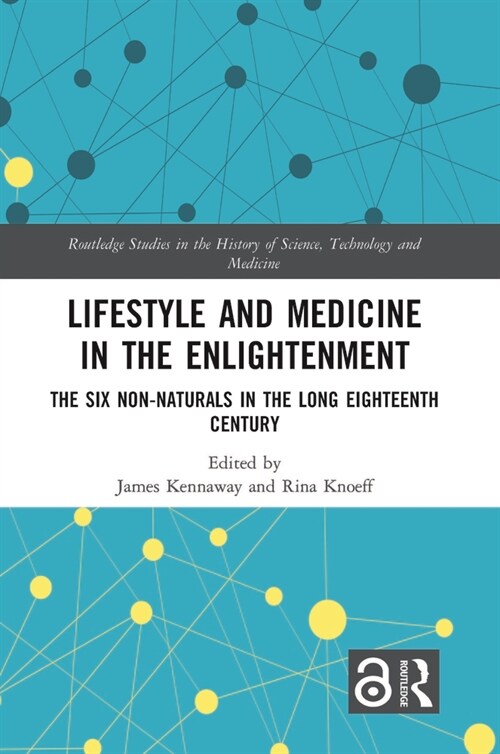 Lifestyle and Medicine in the Enlightenment : The Six Non-Naturals in the Long Eighteenth Century (Hardcover)