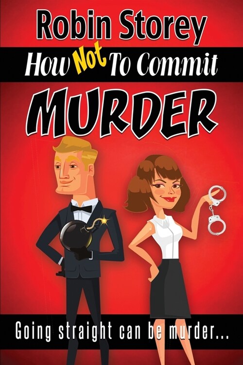 How Not To Commit Murder: Going Straight Can Be Murder (Paperback)