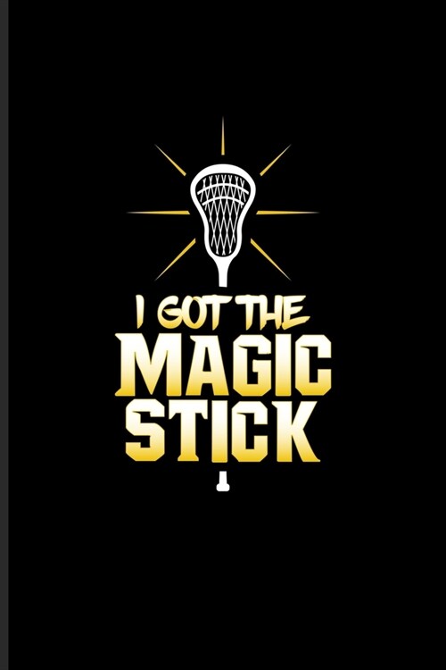 I Got The Magic Stick: Funny Sport Quotes Undated Planner - Weekly & Monthly No Year Pocket Calendar - Medium 6x9 Softcover - For Team Player (Paperback)