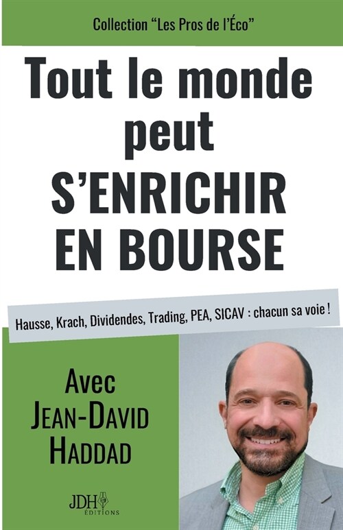 Tout le monde peut senrichir en bourse: Hausse, Krach, Dividendes, Trading, PEA, SICAV: chacun sa voie ! (Paperback)