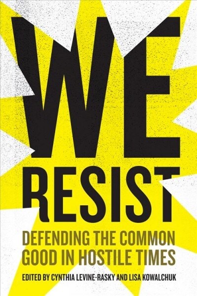 We Resist: Defending the Common Good in Hostile Times (Paperback)