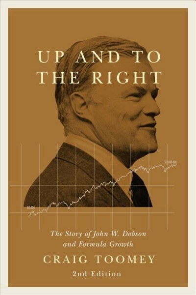 Up and to the Right: The Story of John W. Dobson and Formula Growth, Second Edition (Hardcover)