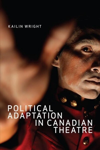 Political Adaptation in Canadian Theatre (Hardcover)
