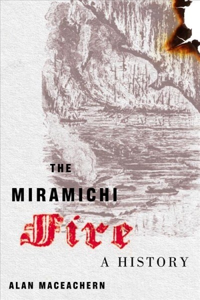 The Miramichi Fire: A History Volume 13 (Hardcover)