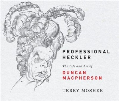 Professional Heckler: The Life and Art of Duncan MacPherson (Paperback)