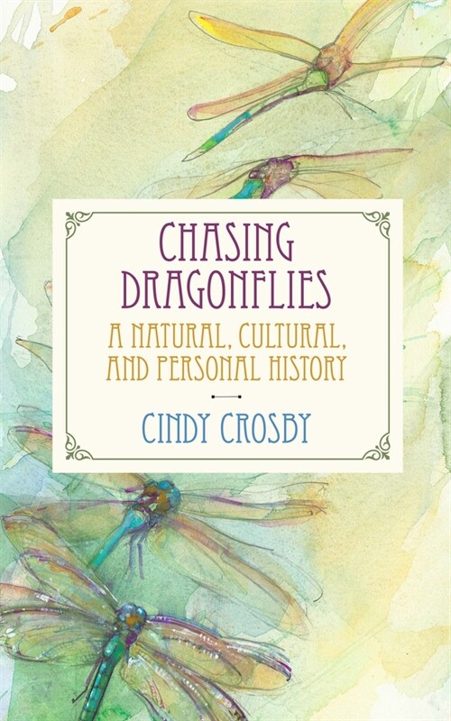 Chasing Dragonflies: A Natural, Cultural, and Personal History (Paperback)