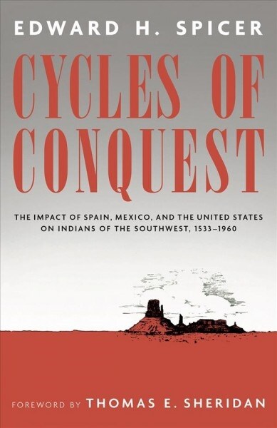 Cycles of Conquest: The Impact of Spain, Mexico, and the United States on the Indians of the Southwest, 1533-1960 (Paperback, Special)
