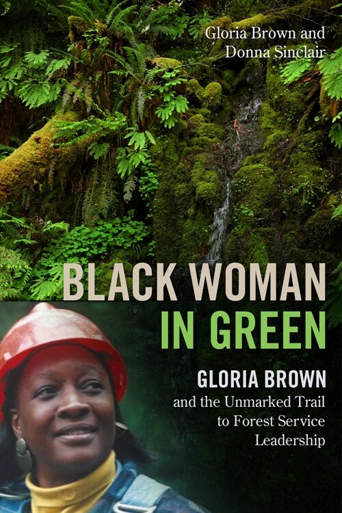 Black Woman in Green: Gloria Brown and the Unmarked Trail to Forest Service Leadership (Paperback)