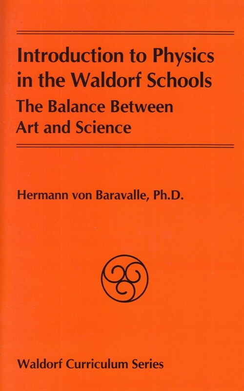 Introduction to Physics in the Waldorf Schools: The Balance Between Art and Science (Paperback)