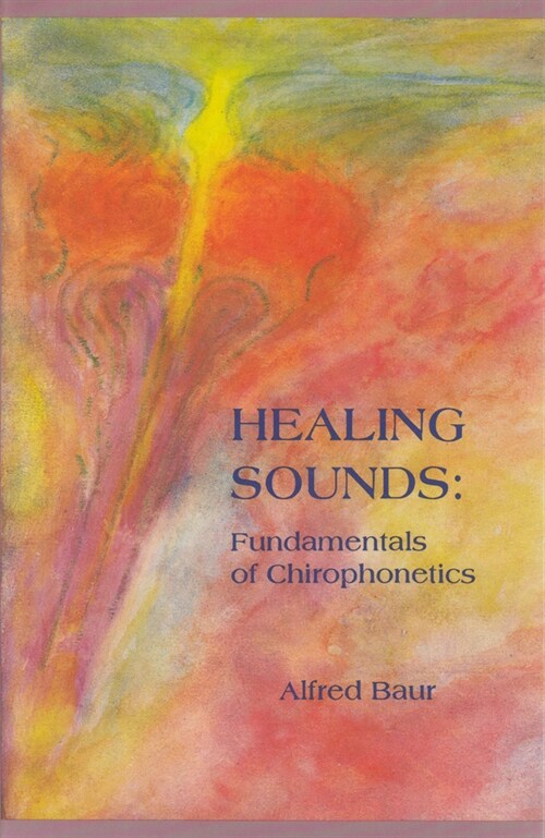 Healing Sounds: Fundamentals of Chirophonetics (Hardcover)