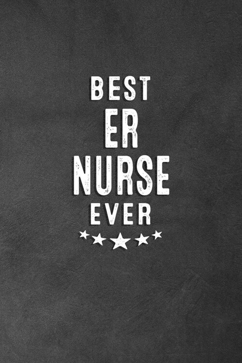 Best ER Nurse Ever: Blank Lined Journal Notebook Appreciation Thank You Gift (Paperback)