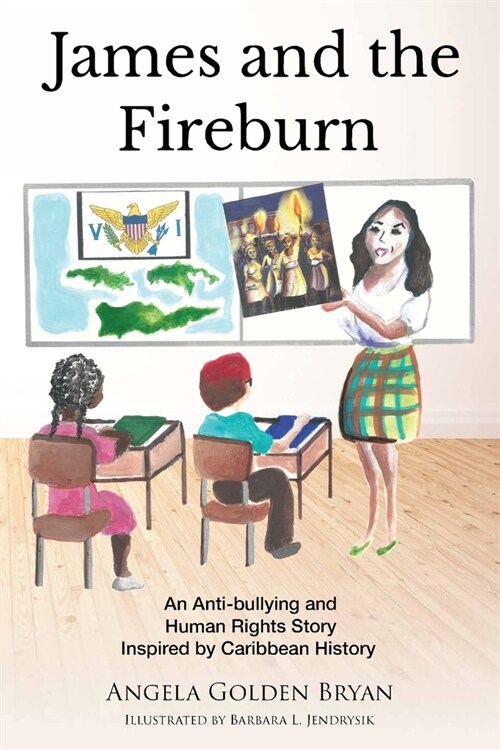 James and the Fireburn: An Anti-bullying and Human Rights Story Inspired by Caribbean History (Paperback)