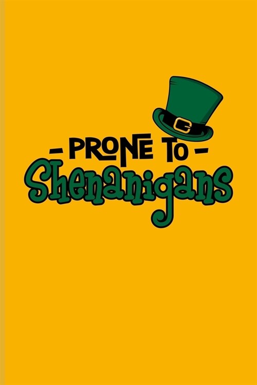 Prone To Shenanigans: Funny Irish Saying Undated Planner - Weekly & Monthly No Year Pocket Calendar - Medium 6x9 Softcover - For St Patrick (Paperback)