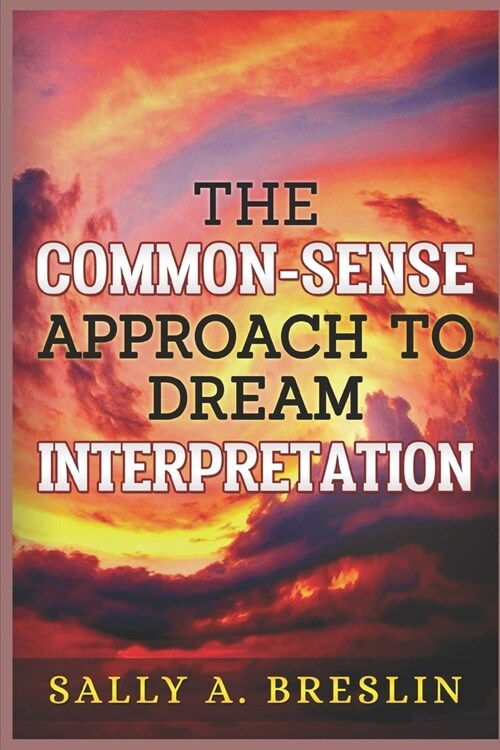 The Common-Sense Approach to Dream Interpretation (Paperback)