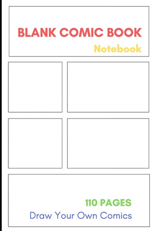 Blank Comic Book Notebook. 110 Pages. Draw Your Own Comics.: For Kids and Adults. (Paperback)