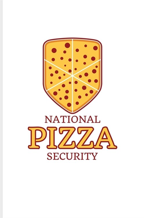 National Pizza Security: Funny Food Quotes Undated Planner - Weekly & Monthly No Year Pocket Calendar - Medium 6x9 Softcover - For Italien Chef (Paperback)