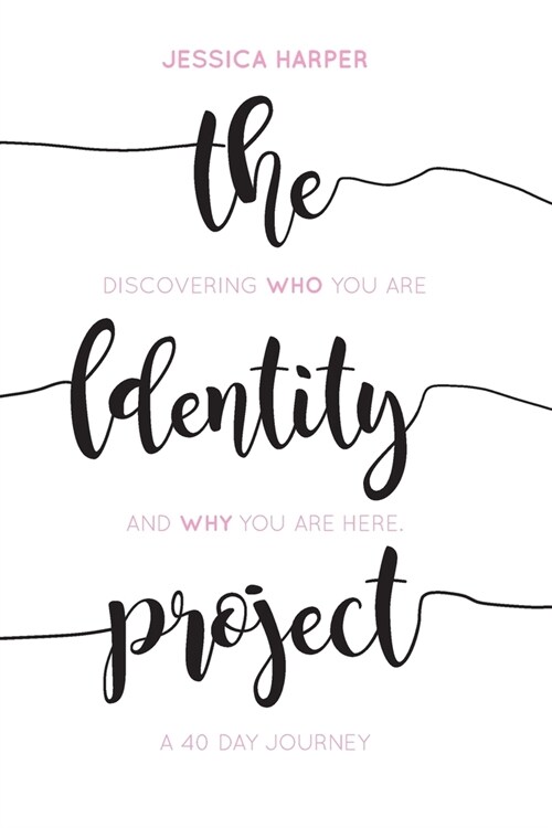 The Identity Project: Discovering who you are and why you are here. A 40 Day Journey (Paperback)