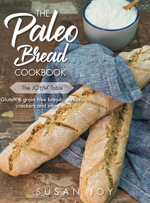 The Paleo Bread Cookbook: Gluten & grain free breads, wraps, crackers and more ... (Hardcover)