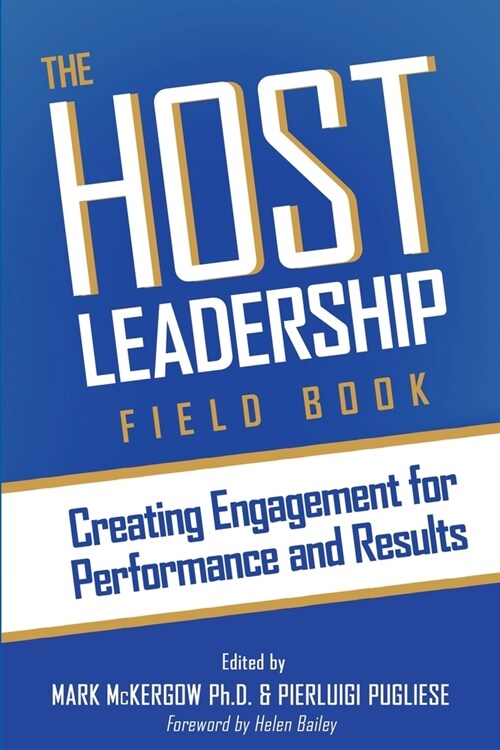 The Host Leadership Field Book : Building engagement for performance and results (Paperback)