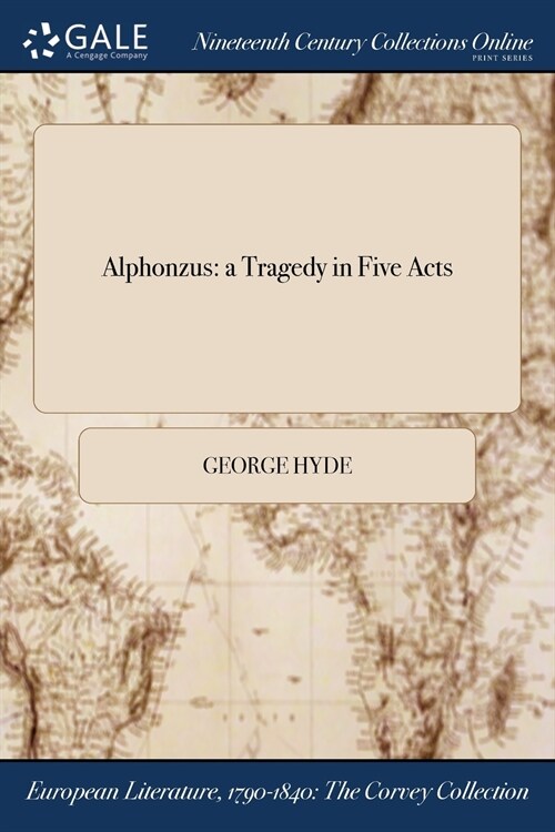 Alphonzus: A Tragedy in Five Acts (Paperback)