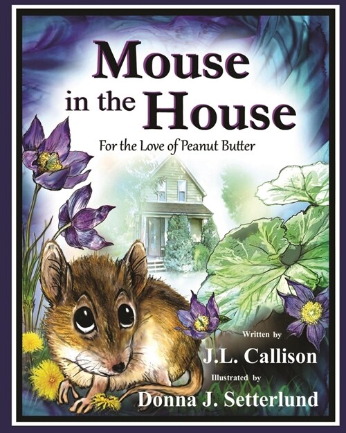 Mouse in the House: For the Love of Peanut Butter (Paperback)