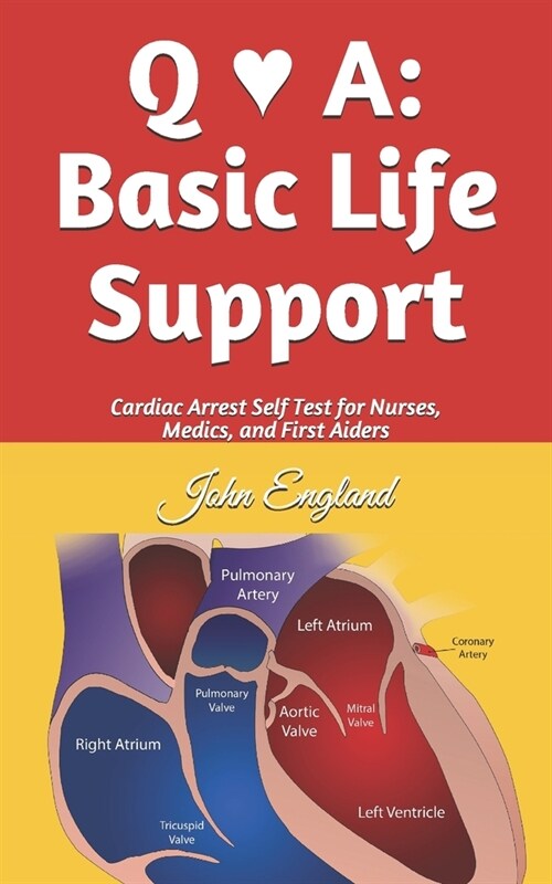 Q & A: Basic Life Support: Cardiac Arrest Self Test for Nurses, Medics, and First-Aiders. (Paperback)