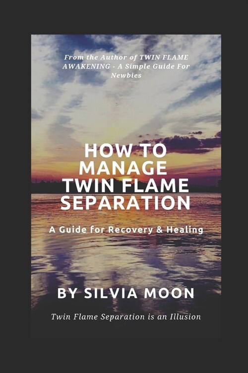How to Manage Twin Flame Separation: A Guide For Recovery & Healing (Paperback)