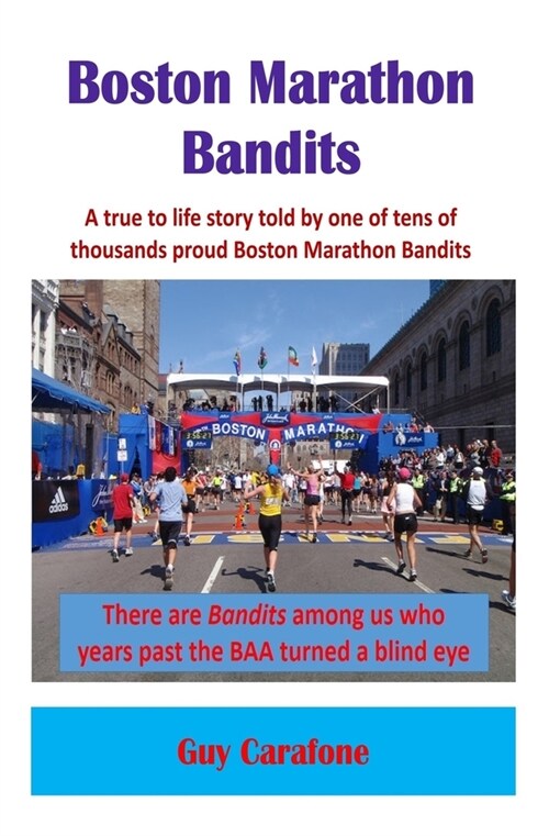 Boston Marathon Bandits: A true to life story told by one of tens of thousands proud Boston Marathon Bandits (Paperback)