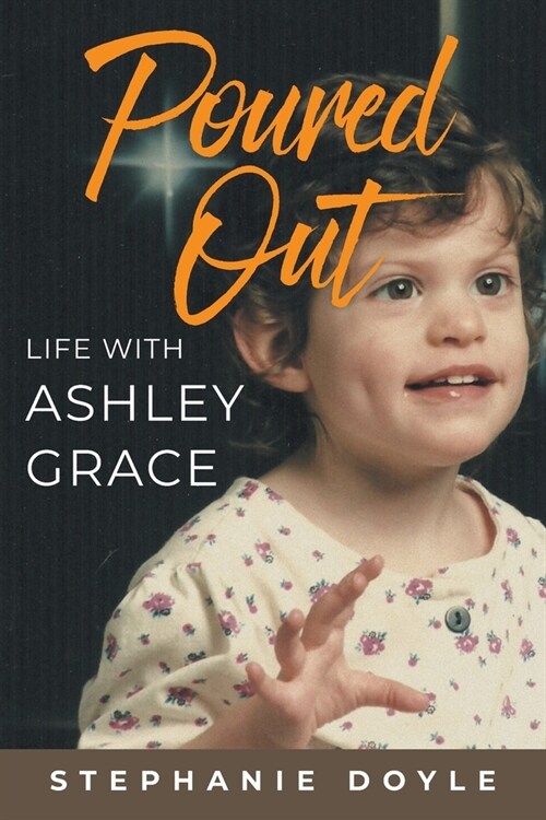 Poured Out: Life With Ashley Grace (Paperback)