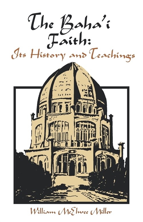 The Bahai Faith: Its History and Teachings (Paperback)