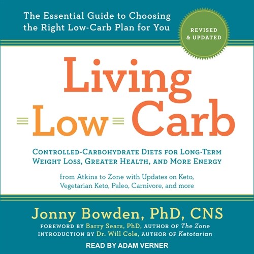 Living Low Carb: Revised & Updated Edition: The Complete Guide to Choosing the Right Weight Loss Plan for You (Audio CD)