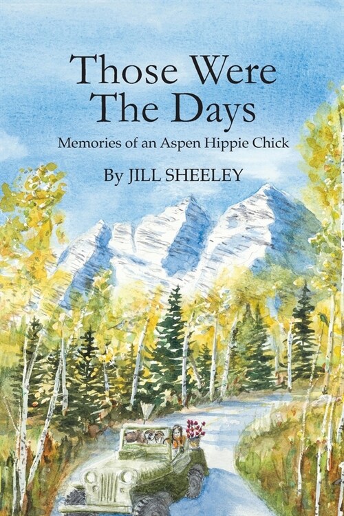 Those Were the Days: Memories of an Aspen Hippie Chick (Paperback)