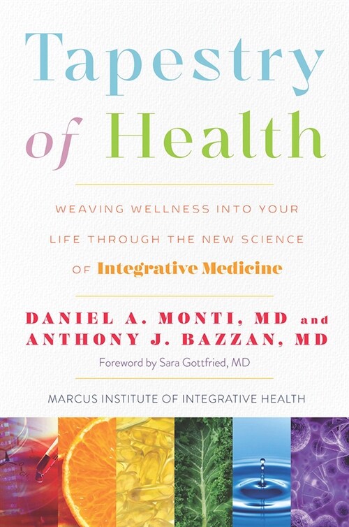 Tapestry of Health: Weaving Wellness Into Your Life Through the New Science of Integrative Medicine (Hardcover)