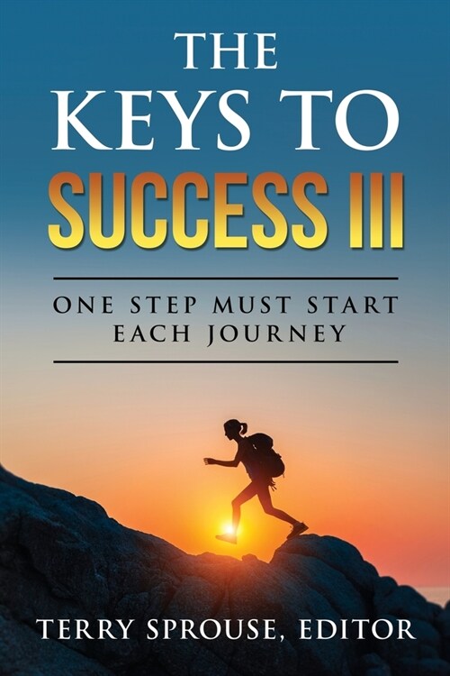 The Keys to Success III: One Step Must Start Each Journey (Paperback)