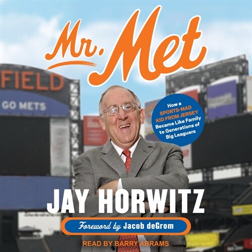 Mr. Met: How a Sports-Mad Kid from Jersey Became Like Family to Generations of Big Leaguers (MP3 CD)