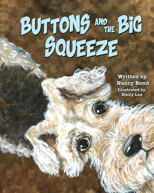 Buttons and the Big Squeeze: A true story about a little dog who never gave up (Paperback)